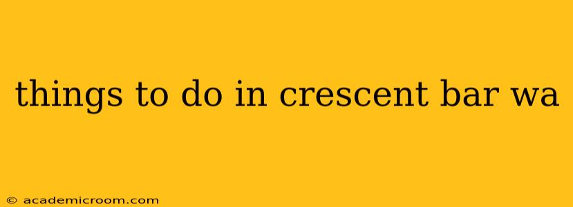 things to do in crescent bar wa