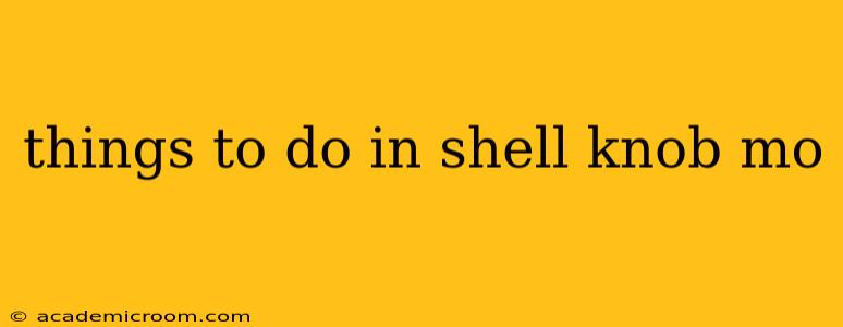 things to do in shell knob mo