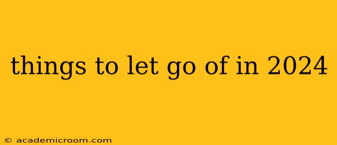 things to let go of in 2024