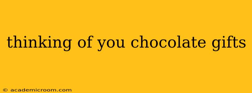 thinking of you chocolate gifts