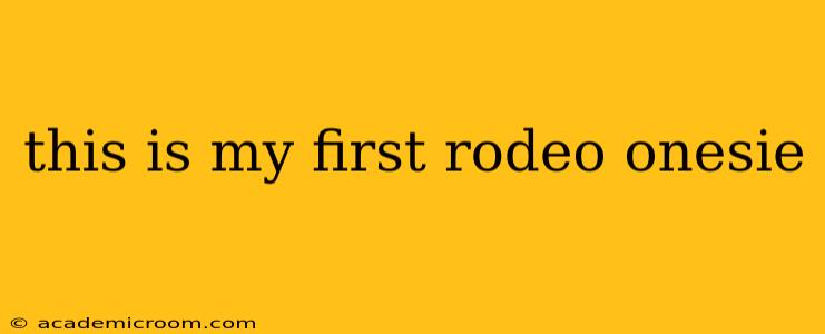 this is my first rodeo onesie