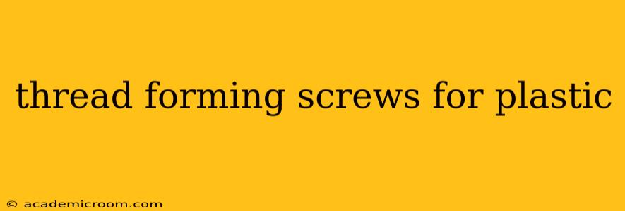 thread forming screws for plastic