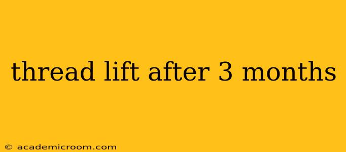 thread lift after 3 months