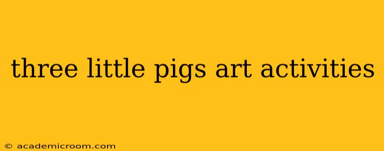 three little pigs art activities