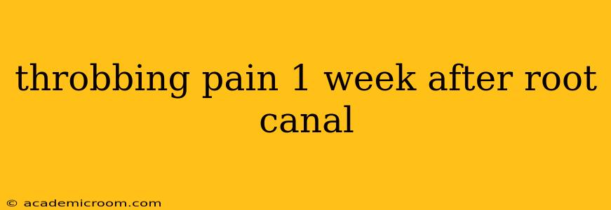 throbbing pain 1 week after root canal