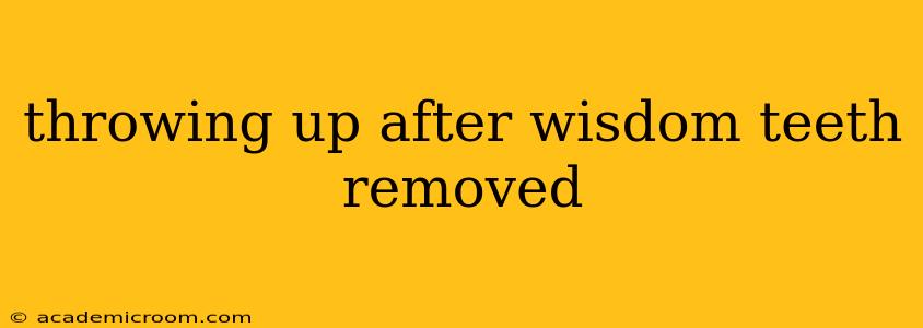 throwing up after wisdom teeth removed