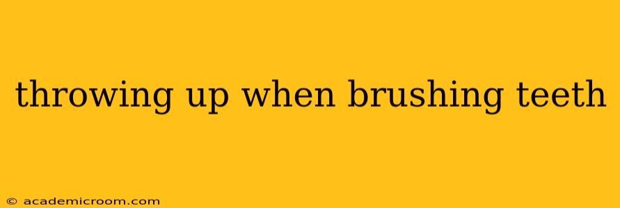 throwing up when brushing teeth