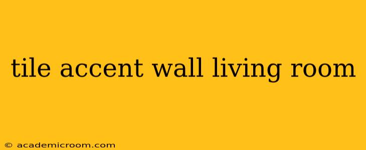 tile accent wall living room