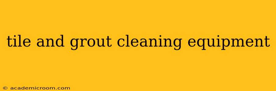 tile and grout cleaning equipment