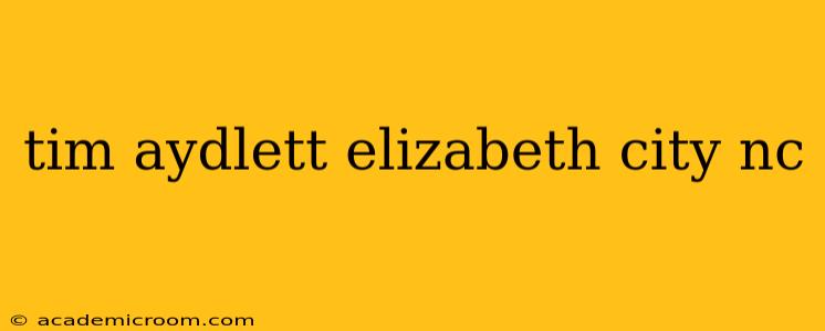 tim aydlett elizabeth city nc