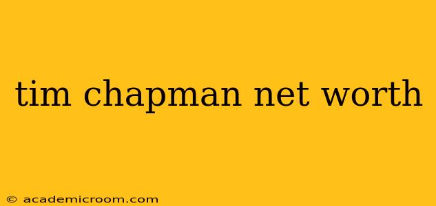 tim chapman net worth