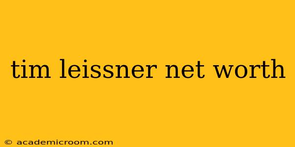 tim leissner net worth
