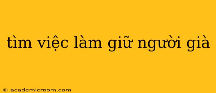 tìm việc làm giữ người già