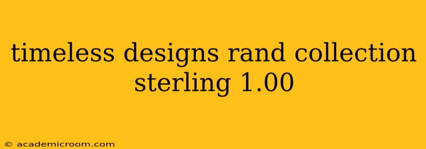 timeless designs rand collection sterling 1.00