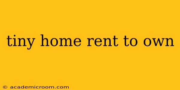 tiny home rent to own