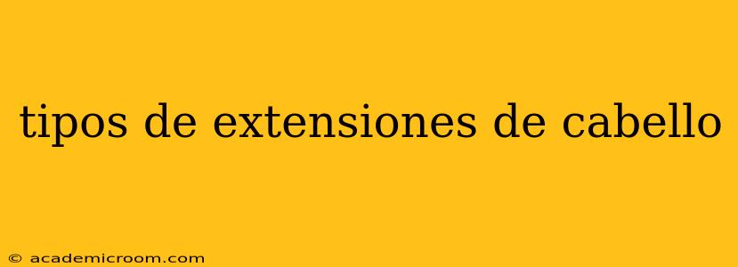tipos de extensiones de cabello