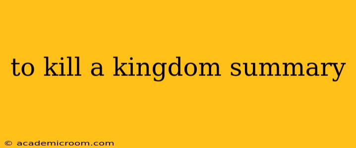 to kill a kingdom summary