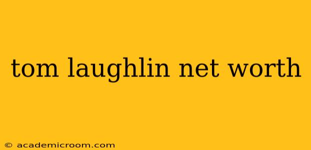 tom laughlin net worth