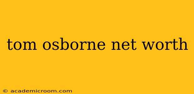 tom osborne net worth