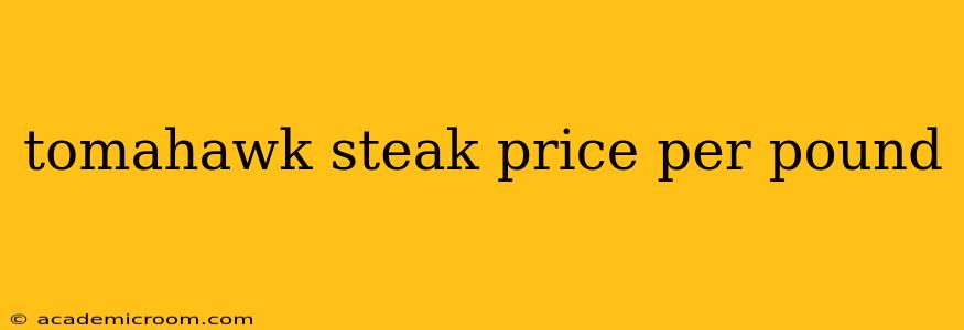 tomahawk steak price per pound