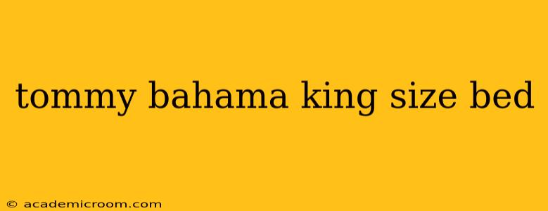 tommy bahama king size bed
