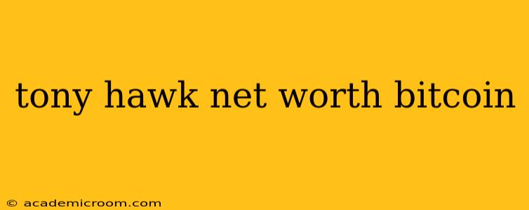 tony hawk net worth bitcoin