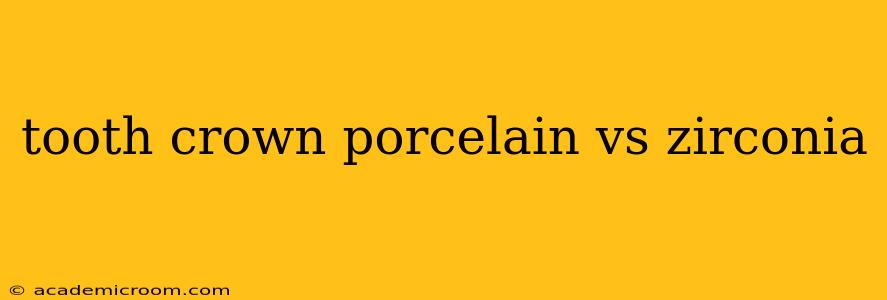 tooth crown porcelain vs zirconia
