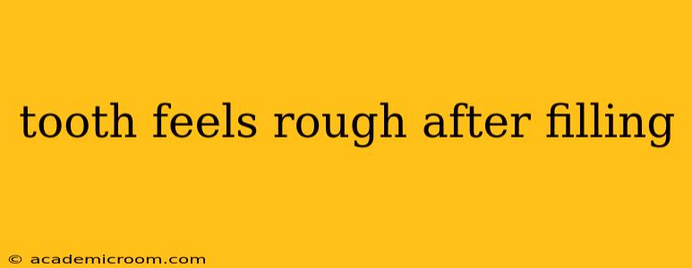tooth feels rough after filling