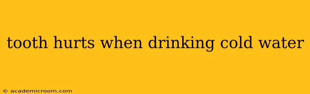 tooth hurts when drinking cold water