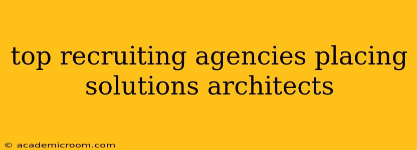 top recruiting agencies placing solutions architects