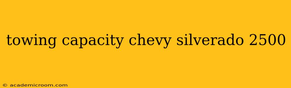 towing capacity chevy silverado 2500