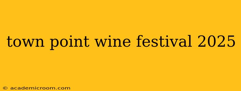 town point wine festival 2025