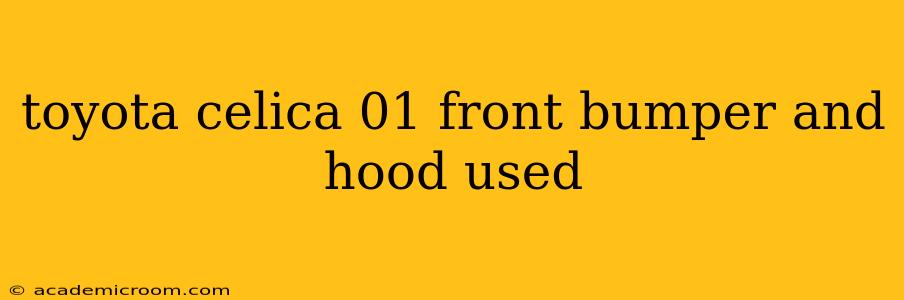 toyota celica 01 front bumper and hood used