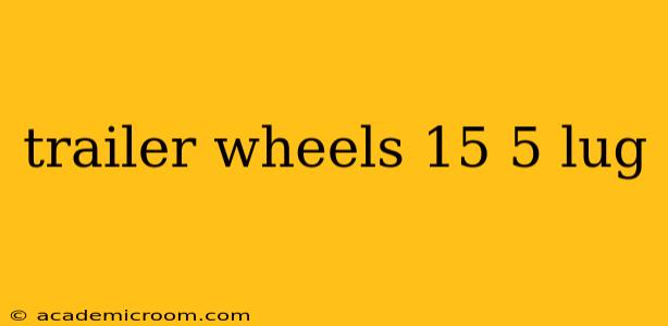 trailer wheels 15 5 lug