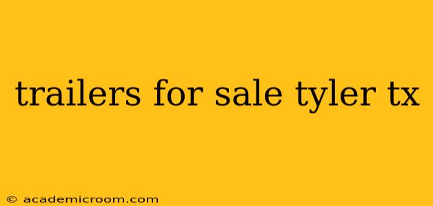 trailers for sale tyler tx
