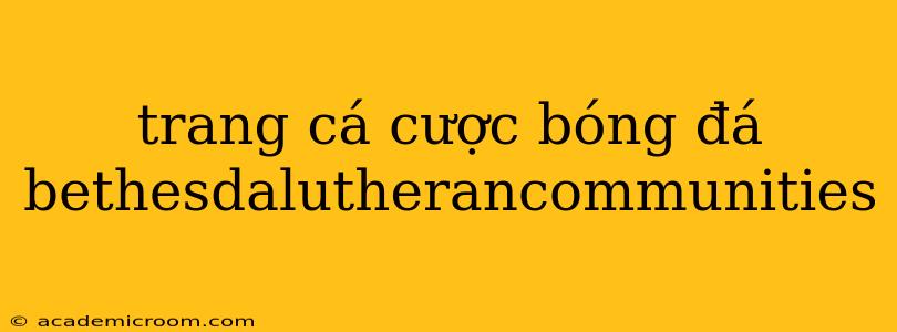 trang cá cược bóng đá bethesdalutherancommunities