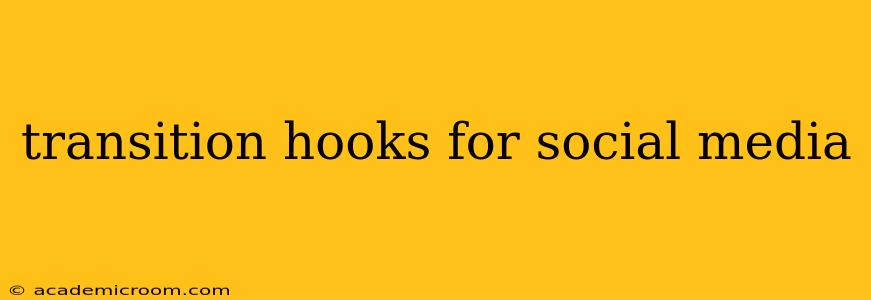 transition hooks for social media