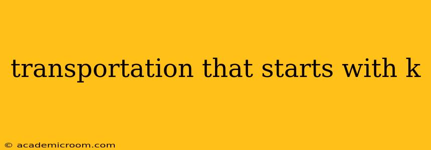 transportation that starts with k