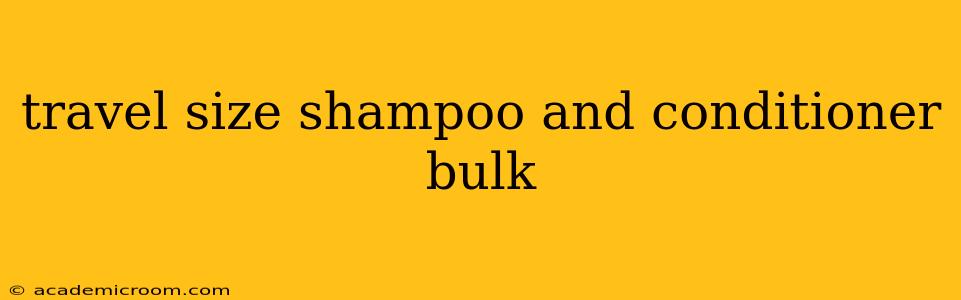 travel size shampoo and conditioner bulk
