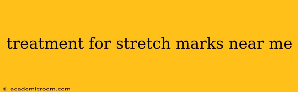 treatment for stretch marks near me