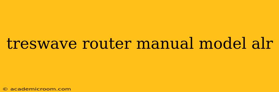 treswave router manual model alr