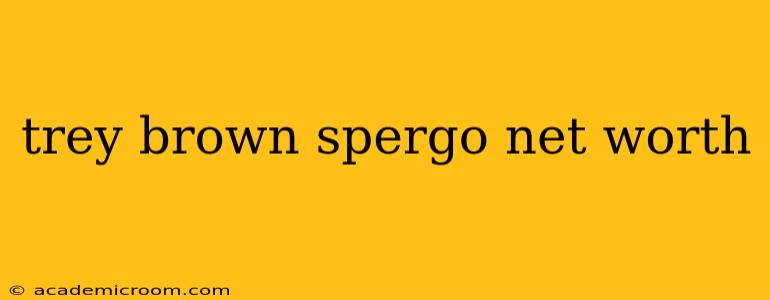 trey brown spergo net worth
