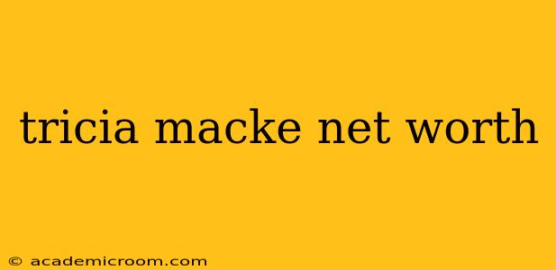 tricia macke net worth