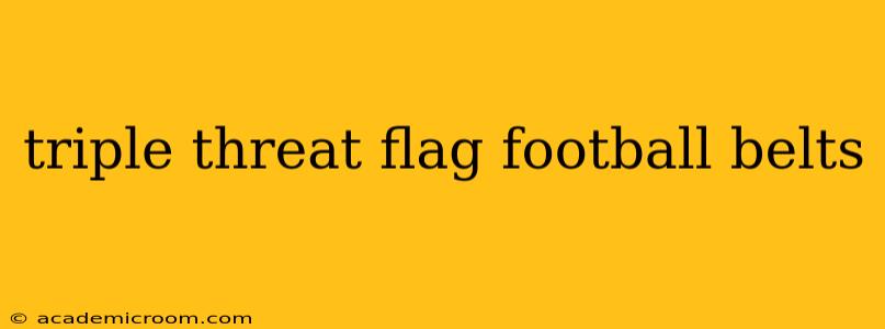 triple threat flag football belts