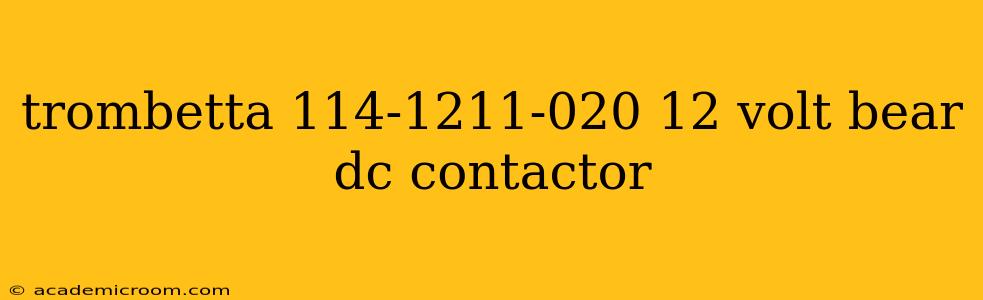 trombetta 114-1211-020 12 volt bear dc contactor