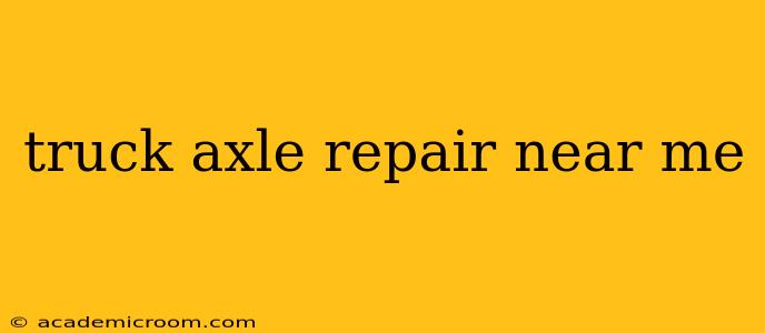 truck axle repair near me
