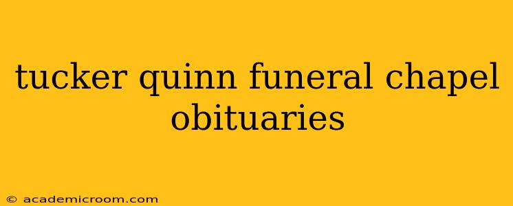 tucker quinn funeral chapel obituaries