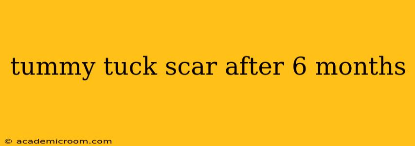 tummy tuck scar after 6 months