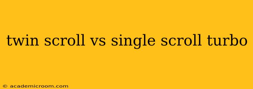 twin scroll vs single scroll turbo
