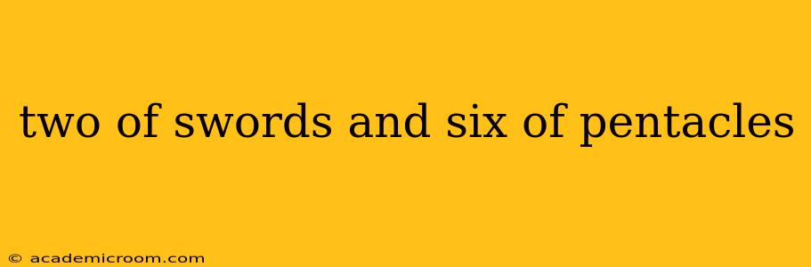 two of swords and six of pentacles